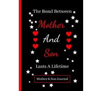 The Bond Between Mother And Son Lasts A Lifetime: Mother Son Gift: Sweet Lined Journal For Mother And Son