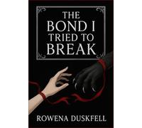 The Bond I Tried to Break: A fated mates slow burn romance about healing, fear, and the bond that never let go