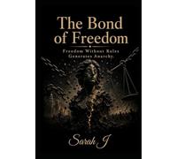 The bond of freedom: Freedom whithout rules generates anarchy