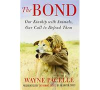 The Bond: Our Kinship with Animals, Our Call to Defend Them