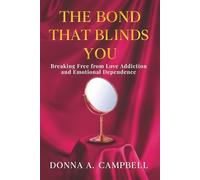 The Bond That Blinds You: Breaking Free from Love Addiction and Emotional Dependence