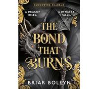 The Bond that Burns: The new, hottest, MUST-READ dark academia, enemies-to-lovers fantasy romance, with dragons and vampires, for 2025 from the Sunday Times bestseller!: Book 2 (Bloodwing Academy)