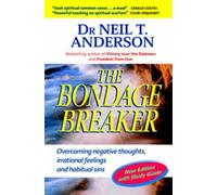 The Bondage Breaker: Overcoming Negative Thoughts, Irrational Feelings and Habitual Sins: With Study Guide by Dr Neil T Anderson (2007-06-22)