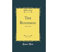 The Bondman, Vol. 1 of 3: A New Saga (Classic Reprint)