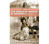 The Bonds of Kinship in Dahomey: Portraits of West African Girlhood, 1720-1940