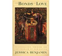 The Bonds of Love: Psychoanalysis, Feminism and the Pro - Paperback NEW Benjamin