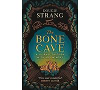 The Bone Cave : A Highland Journey through Myth and Memory