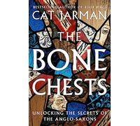Cat Jarman – The Bone Chests – Unlocking the Secrets of the Anglo-Saxons – Hardback