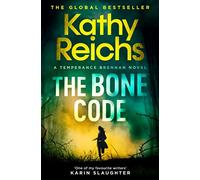 The Bone Code: The Sunday Times Bestseller (Volume 20) (A Temperance Brennan Novel)