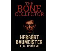 The Bone Collector: Herbert Baumeister (Dark Deeds: America’s Serial Killers Exposed)