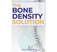 The Bone Density Solution: A Practical Guide to Stronger Bones at Any Age