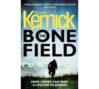 The Bone Field : (The Bone Field: Book 1): a heart-pounding, white-knuckle-action ride of a thriller from bestselling author Simon Kernick