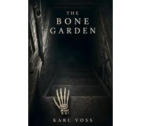 The Bone Garden: A Dark Psychological Thriller with an Unreliable Narrator (The Schwarzwald Cycle)