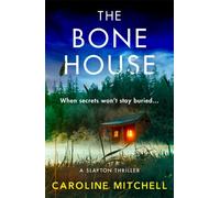 The Bone House : A gripping new crime thriller, full of thrills and twists