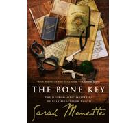 The Bone Key: The Necromantic Mysteries of Kyle Murchison Booth