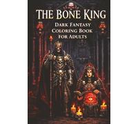 The Bone King: Dark Fantasy Coloring Book for Adults