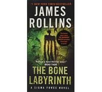The Bone Labyrinth: A Sigma Force Novel (Sigma Force)