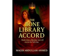 The Bone Library Accord.: A Dark Romantasy of Death, Desire, and the Library of Souls