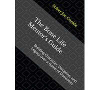 The Bone Life Mentor's Guide: Building Character, Discipline, and Legacy over a Game of Dominoes