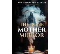 The Bone Mother's Mirror: Why Millions Pray to Death - The Psychology Behind the World's Fastest-Growing Religion