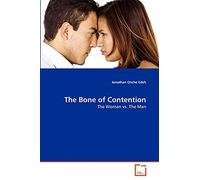 The Bone of Contention: The Woman vs. The Man