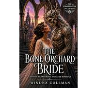 The Bone Orchard Bride: A Gothic Paranormal Monster Romance (The Gravebloom Court)
