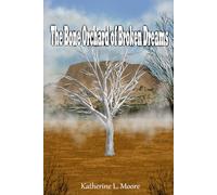 The Bone Orchard of Broken Dreams