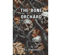 The Bone Orchard: The Past Isn’t Buried. It’s Waiting.