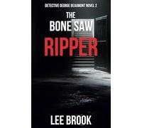 The Bone Saw Ripper: The addictive, unputdownable chilling West Yorkshire crime thriller and follow up to the Miss Murderer (A Detective George ... Book 2) (The West Yorkshire Crime Thrillers)