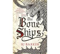 The Bone Ships: Winner of the Holdstock Award for Best Fantasy Novel (The Tide Child Trilogy)