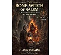 The Bone Witch of Salem: A Historic Cosmic Horror of Witches and Bones (The Witches' Cauldron)