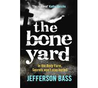 The Bone Yard: A Body Farm Thriller (The Body Farm)
