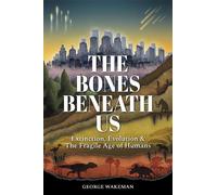 The Bones Beneath Us
