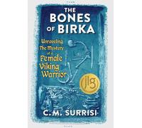 The Bones of Birka: Unraveling the Mystery of a Female Viking Warrior