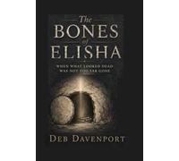 The Bones of Elisha: When What Looked Dead Was Not Too Far Gone