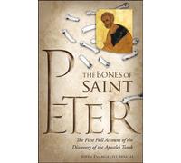The Bones of St. Peter: The First Full Account of the Search for the Apostle's Body