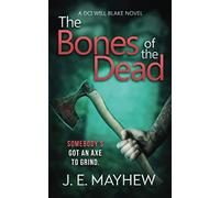 The Bones of the Dead: A DCI Will Blake Novel (DCI Will Blake Crime Mystery Thrillers)