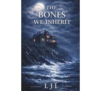 The Bones We Inherit: A Novel of Inheritance, Silence and the Truth We Bury (The Path Beyond Secrets)