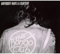 THE BONGO CLUB - ANYBODY HAVE A LIGHTER? CD NEW