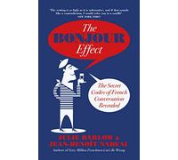 The Bonjour Effect : The Secret Codes of French Conversation Revealed