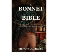 The Bonnet Bible: A Black Woman's Complete Hair Care System - From the Nightly Wrap to the Kitchen Apothecary