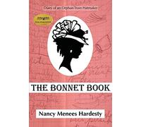 The Bonnet Book: Diary of an Orphan Train Hatmaker