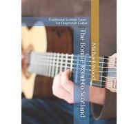 The Bonnie Road to Scotland: Traditional Scottish Tunes for Fingerstyle Guitar