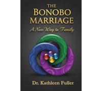 The Bonobo Marriage: A New Way to Family