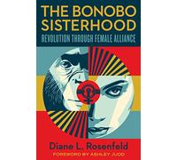 The Bonobo Sisterhood – Revolution Through Female Alliance