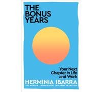 The Bonus Years : Your Next Chapter in Life and Work