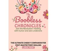 The Boobless Chronicles: The Ultimate Mastectomy Recovery Activity Book: Funny and Engaging Activities for Women Recovering from Mastectomy Surgery, ... Recovery Gifts, Funny Mastectomy Gifts