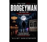 THE BOOGEYMAN: The Hunt for Joseph Duncan III Child Predator (True Crime Files)