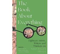 The Book About Everything: Eighteen Artists, Writers and Thinkers on James Joyce's Ulysses