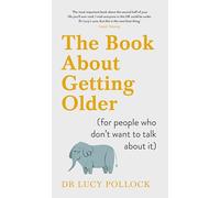 The Book About Getting Older: Dementia, finances, care homes and everything in between